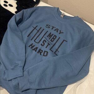 Stay Humble Sweatshirt
